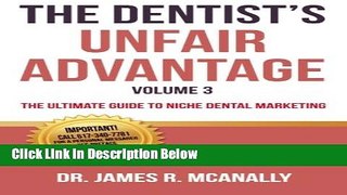 [Best] The Dentist s Unfair Advantage: The Ultimate Guide to Niche Dental Marketing (The Ultimate