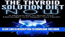 [PDF] Thyroid Diet: A Natural Plan to Boost Your Metabolism and Regain Your Health: Hypothyroidism