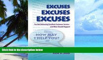 Must Have  Excuses, Excuses, Excuses...for Not Delivering Excellent Customer Service- â€“and What