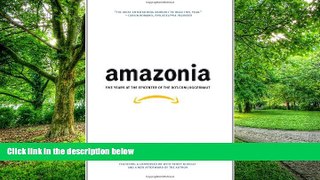 READ FREE FULL  Amazonia: Five Years at the Epicenter of the Dot.Com Juggernaut  READ Ebook