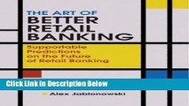 [Fresh] The Art of Better Retail Banking: Supportable Predictions on the Future of Retail Banking