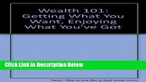 [Fresh] Wealth 101: Getting What You Want, Enjoying What You ve Got New Books
