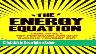 [Reads] Energy Equation: How to Be a Top Performer Without Burning Yourself Out Online Books