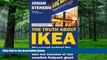 READ FREE FULL  The Truth about Ikea: The Secret Behind the World s Fifth Richest Man and the
