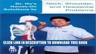 [PDF] Dr. Ho s Hands-On Solutions to Neck, Shoulder, and Headache Problems Full Colection