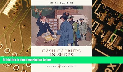 READ FREE FULL  Cash Carriers in Shops (Shire Library)  READ Ebook Full Ebook Free