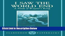 [Best Seller] I Saw the World End: A Study of Wagner s Ring (Clarendon Paperbacks) New Reads