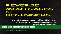 [Fresh] Reverse Mortgages for Beginners: A Consumer Guide to Every Homeowner s Retirement Nest Egg