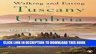 [PDF] Walking and Eating in Tuscany and Umbria: Revised Edition Full Colection