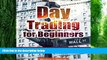 Must Have  Day Trading for Beginners: Day Trading Basics and Day Trading Strategies (Do s and Don