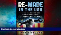 Must Have  Re-Made in the USA: How We Can Restore Jobs, Retool Manufacturing, and Compete With