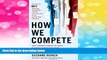 Full [PDF] Downlaod  How We Compete: What Companies Around the World Are Doing to Make it in