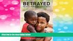 READ FREE FULL  Betrayed: Politics, Power, and Prosperity (Fixing Fragile States: a New Paradigm