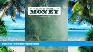 READ FREE FULL  The Encyclopedia of Money, 2nd Edition  READ Ebook Full Ebook Free