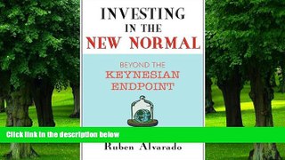 Must Have  Investing in the New Normal: Beyond the Keynesian Endpoint  READ Ebook Full Ebook Free