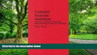 Must Have  Contested Economic Institutions: The Politics of Macroeconomics and Wage Bargaining in