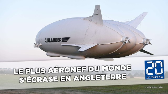 Le plus gros aéronef du monde s'écrase en Angleterre