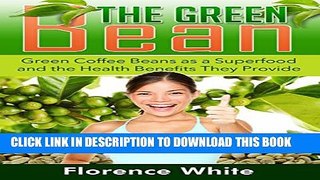 [PDF] The Green Bean: Green Coffee Beans as a Superfood and the Health Benefits They Provide Full