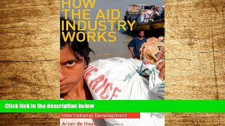 Must Have  How the Aid Industry Works: An Introduction to International Development  READ Ebook