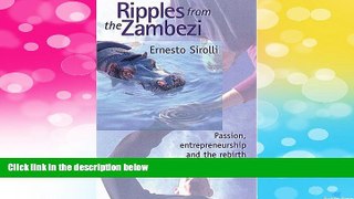 READ FREE FULL  Ripples from the Zambezi: Passion, Entrepreneurship, and the Rebirth of Local