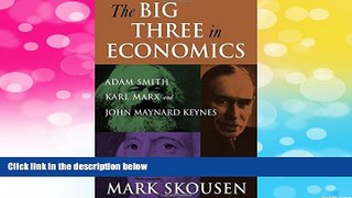 READ FREE FULL  The Big Three in Economics: Adam Smith, Karl Marx, and John Maynard Keynes