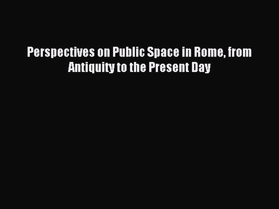 [PDF] Perspectives on Public Space in Rome from Antiquity to the Present Day Popular Colection