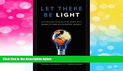 Must Have  Let There Be Light: Electrifying the Developing World with Markets and Distributed