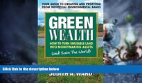 READ FREE FULL  Green Wealth: How to Turn Unusable Land Into Moneymaking Assets  READ Ebook