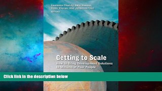 READ FREE FULL  Getting to Scale: How to Bring Development Solutions to Millions of Poor People