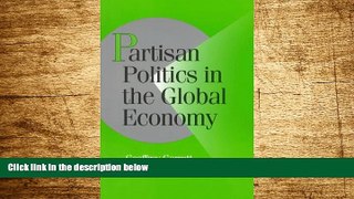 Full [PDF] Downlaod  Partisan Politics in the Global Economy (Cambridge Studies in Comparative