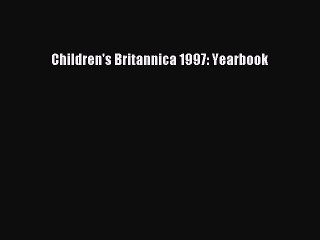 [PDF] Children's Britannica 1997: Yearbook Popular Online