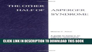 [PDF] The Other Half of Asperger Syndrome: A guide to an Intimate Relationship with a Partner who