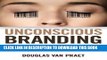 [Download] Unconscious Branding: How Neuroscience Can Empower (and Inspire) Marketing Hardcover