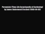 [PDF] Perennials (Time-Life Encyclopedia of Gardening) by James Underwood Crockett (1986-04-03)