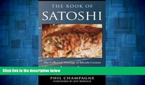 READ FREE FULL  The Book Of Satoshi: The Collected Writings of Bitcoin Creator Satoshi Nakamoto