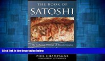Must Have  The Book Of Satoshi: The Collected Writings of Bitcoin Creator Satoshi Nakamoto  READ