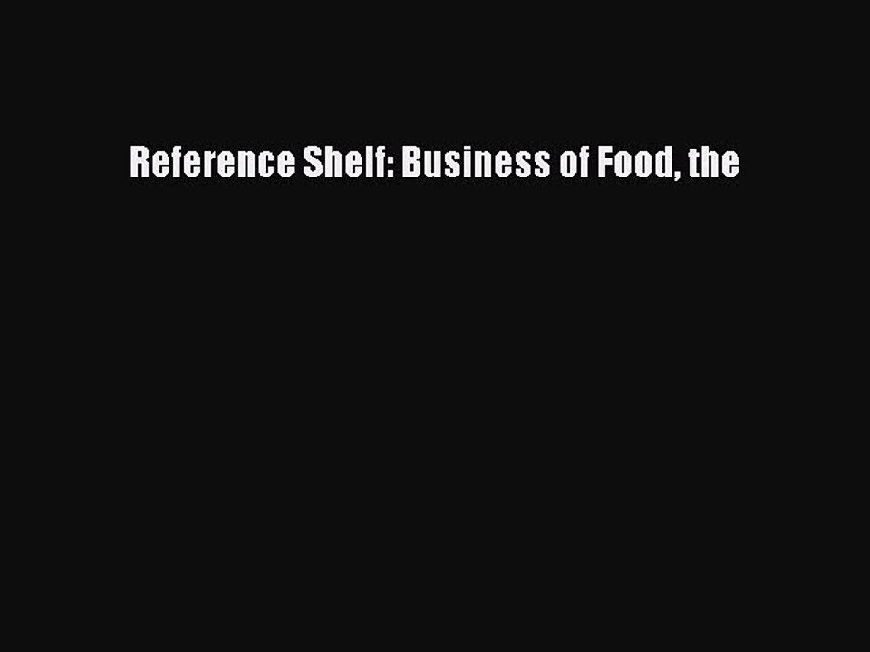 [PDF] Reference Shelf: Business of Food the Popular Online