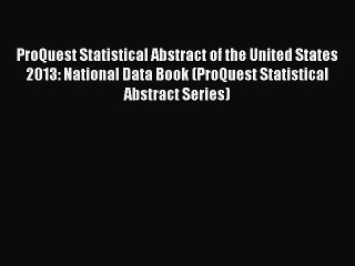 [PDF] ProQuest Statistical Abstract of the United States 2013: National Data Book (ProQuest