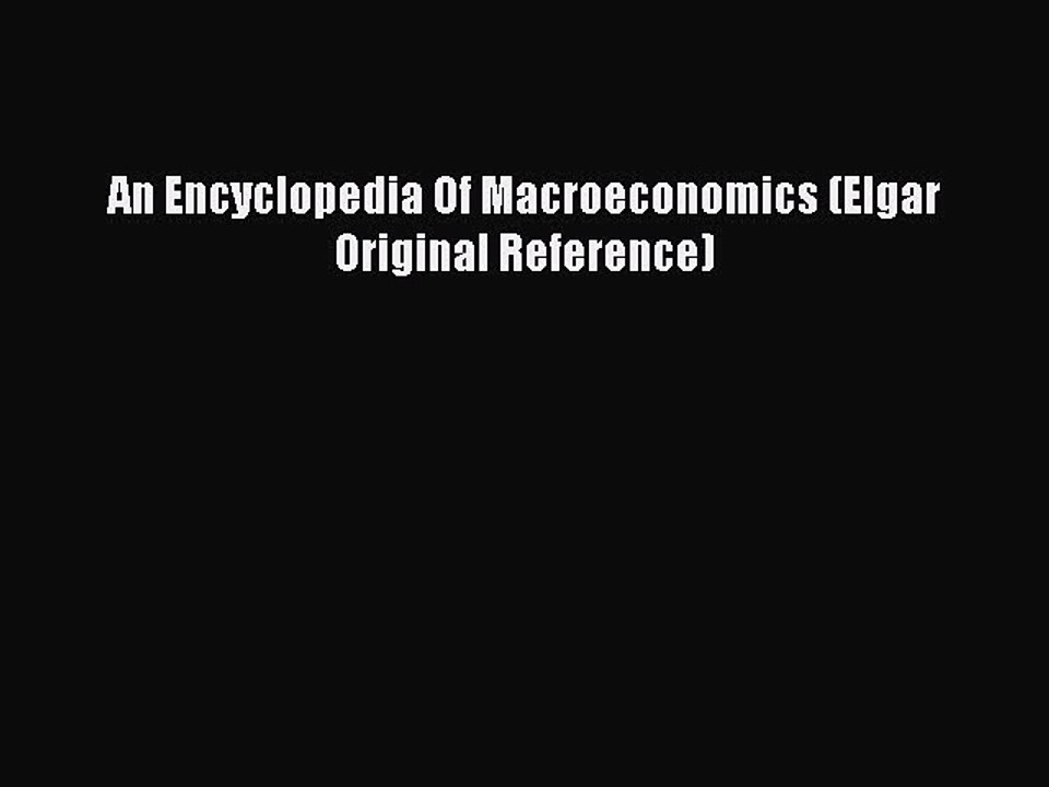 [PDF] An Encyclopedia Of Macroeconomics (Elgar Original Reference) Popular Colection
