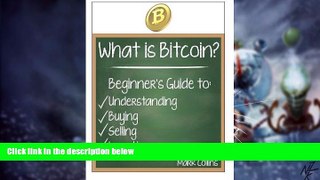 Must Have  What is Bitcoin? Guide to Understanding, Buying, Selling, and Investing Bitcoins  READ