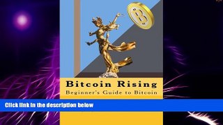 Must Have  Bitcoin Rising: Beginner s Guide to Bitcoin  READ Ebook Full Ebook Free
