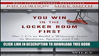 [Download] You Win in the Locker Room First: The 7 C s to Build a Winning Team in Business,