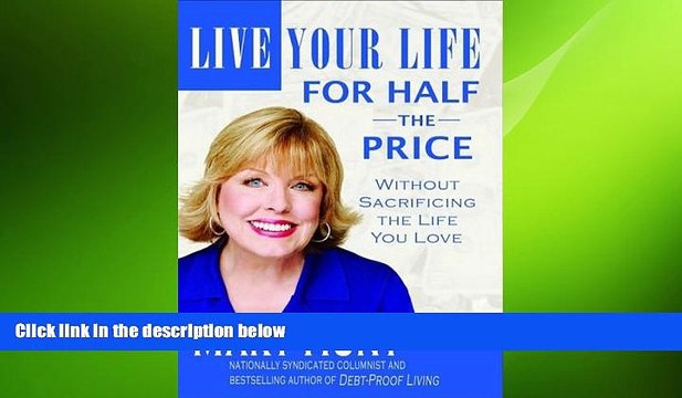 READ book Live Your Life for Half the Price: Without Sacrificing the Life You Love (Debt-Proof