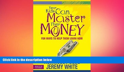 READ book  Your Kids Can Master Their Money: Fun Ways to Help Them Learn How (Focus on the Family