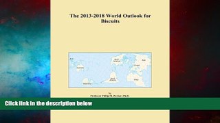 Must Have  The 2013-2018 World Outlook for Biscuits  READ Ebook Full Ebook Free