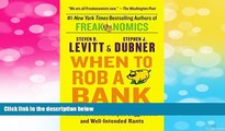 Full [PDF] Downlaod  When to Rob a Bank: ...And 131 More Warped Suggestions and Well-Intended
