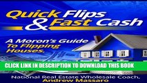 Collection Book Quick Flips and Fast Cash: A Moron s Guide To Flipping Houses, Bank-Owned Property