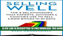 Collection Book Selling Well: The 5 Relationships That Experts, Authors   Coaches Use To Sell