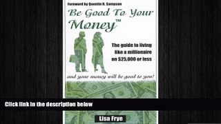 READ book  Be Good To Your Money  FREE BOOOK ONLINE