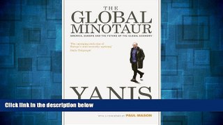 Must Have  The Global Minotaur: America, Europe and the Future of the Global Economy (Economic